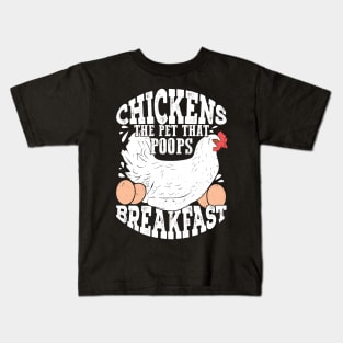 Chickens The Pet That Poops Breakfast Kids T-Shirt